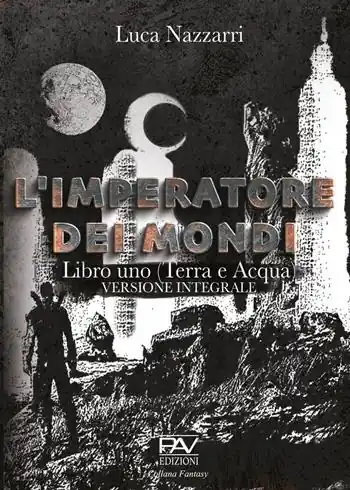 L‘ imperatore dei Mondi. Vol. 1 Terra e acqua. Offerta Speciale