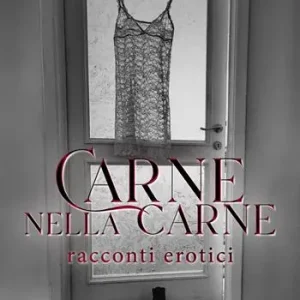 Più Venduto Carne nella carne. Racconti erotici