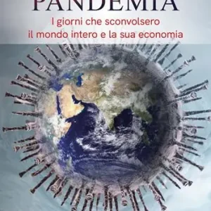 Spedito Oggi Pandemia. I giorni che sconvolsero il mondo intero e la sua economia