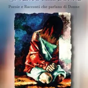 Novità Il vento delle donne. Poesie e racconti che parlano di donne