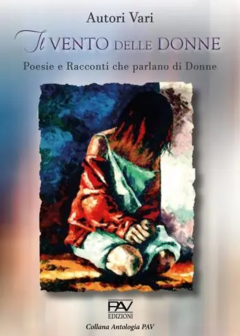 Novità Il vento delle donne. Poesie e racconti che parlano di donne