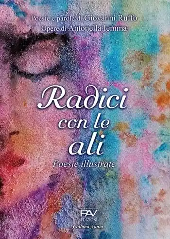 Radici con le ali. Poesie illustrate Novità