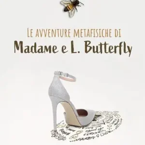 Offerta Limitata Le avventure metafisiche di Madame e L. Butterfly
