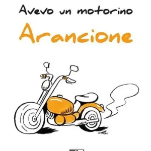 Acquista Ora Avevo un motorino arancione
