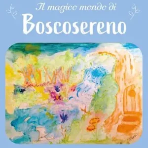 Il magico mondo di Boscosereno Bestseller