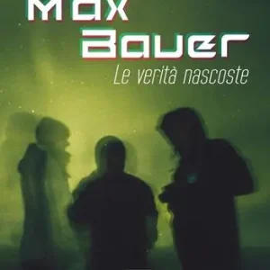 Max Bauer. Le verità nascoste Ultima Occasione