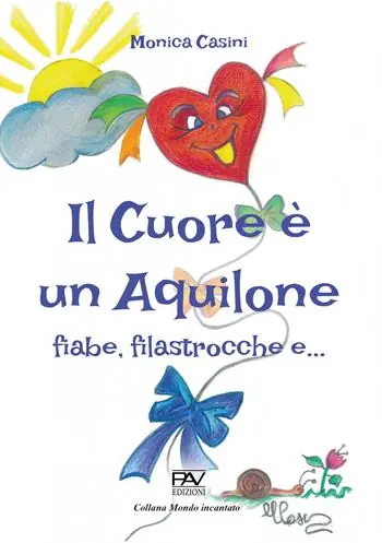 Il cuore è un aquilone. Fiabe, filastrocche e… Prezzo Scontato
