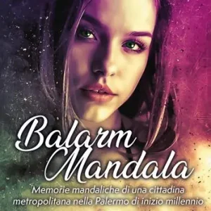 Ultime Pezzi Balarm Mandala. Memorie mandaliche di una cittadina metropolitana nella Palermo di inizio millennio