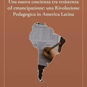 Una nuova coscienza tra resistenza ed emancipazione una Rivoluzione Pedagogica in America Latina Professionale