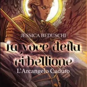 La voce della Ribellione. L‘Arcangelo caduto Subito Disponibile