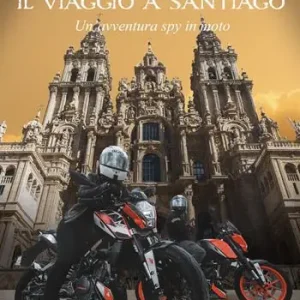 Il viaggio a Santiago. Un‘avventura spy in moto Prezzo Basso