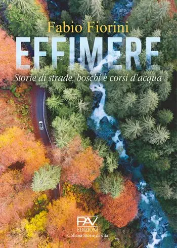 Effimere. Storie di strade, boschi e corsi d‘acqua Esclusivo