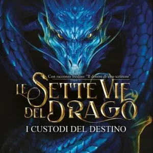 I custodi del destino. Le sette vie del drago Pagamento Sicuro