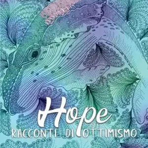 Hope. Racconti di ottimismo Scelto Dai Clienti