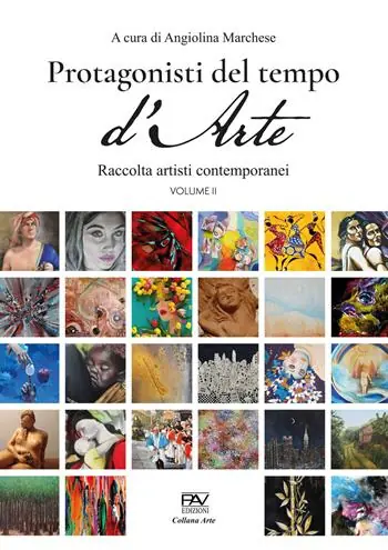 Offerta Lampo Protagonisti del tempo d‘arte. Raccolta di artisti contemporanei. Vol. 2