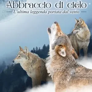 Abbraccio del cielo. L’ultima leggenda portata dal vento Scelto Dai Clienti