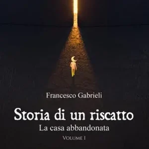 Nuova Collezione Storia di un riscatto. La casa abbandonata. Vol. 1