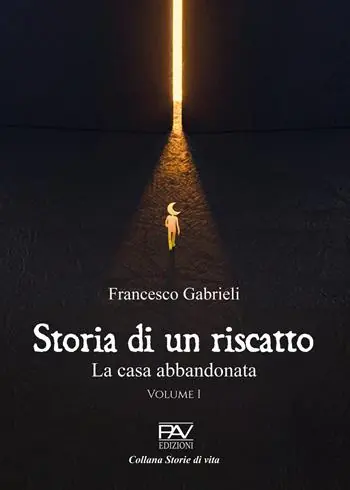 Nuova Collezione Storia di un riscatto. La casa abbandonata. Vol. 1
