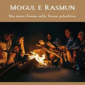 Direttamente Dal Produttore Mogul e Rasmun. Una storia d‘amore nella Verona paleolitica
