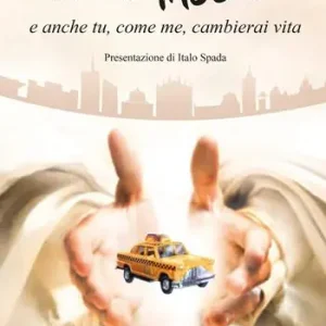 Che Dio tassista e anche tu, come me, cambierai vita Soddisfatti O Rimborsati
