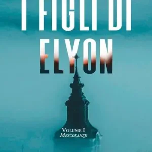 Mescolanze. I figli di Elyon. Vol. 1 Offerta
