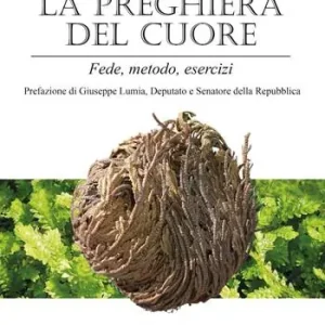 La preghiera del cuore. Fede, metodo, esercizi Promo Stagionale