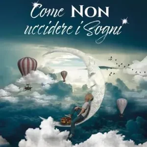 Acquista Ora Come non uccidere i sogni