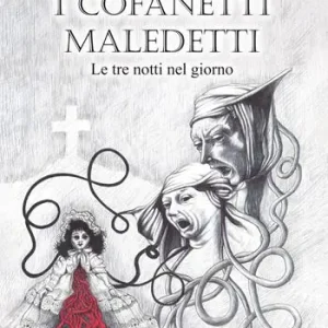 Ultime Pezzi I cofanetti maledetti. Le tre notti nel giorno