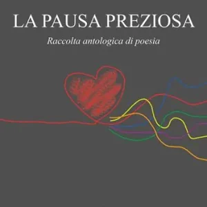 La pausa preziosa. Raccolta antologica di poesia Saldi