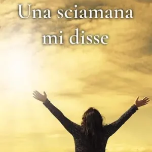 Nuova Collezione Una sciamana mi disse