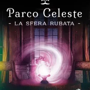 Popolare Parco Celeste. La sfera rubata