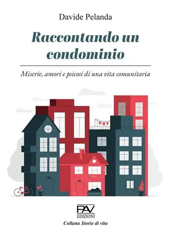 Raccontando un condominio. Miserie, amori e psicosi di una vita comunitaria Acquista Ora