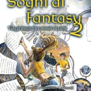Prezzo Basso Sogni di fantasy 2. Viaggi magici tra mondi di carta