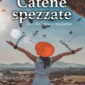 Catene spezzate. Tra violenza e malattia Bestseller