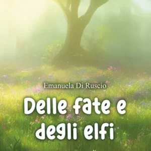 Delle fate e degli elfi. Ediz. illustrata Promozione Esclusiva