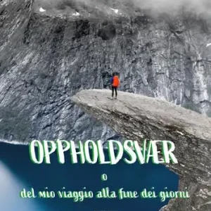 Popolare Oppholdsvær o del mio viaggio alla fine dei giorni