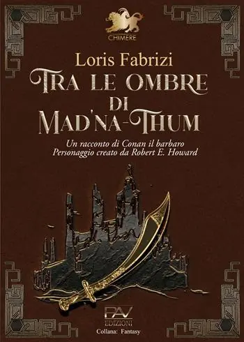 Tra le ombre di Mad‘na-Thum. Un racconto di Conan il barbaro Acquista Ora