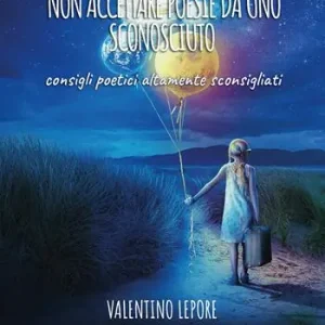 Non accettare poesie da uno sconosciuto. Consigli poetici altamente sconsigliati Offerta Lampo