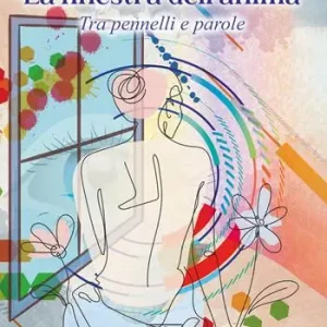 Acquista Ora La finestra dell‘anima. Tra pennelli e parole