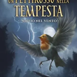 Soffio nel vento. Un pettirosso nella tempesta. Vol. 1 Esclusivo