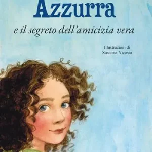 Acquista Ora Azzurra e il segreto dell‘amicizia vera