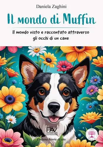 Popolare Il mondo di Muffin - Il mondo visto e raccontato attraverso gli occhi di un cane