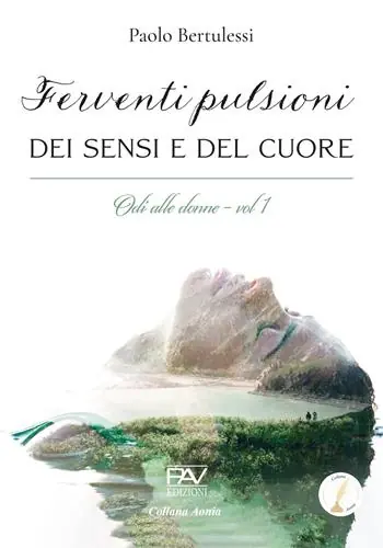Ferventi pulsioni dei sensi e del cuore. Odi alle donne. Vol. 1 Quantità Limitata