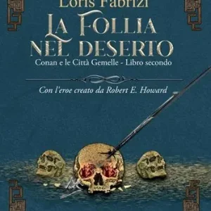 Più Venduto La follia nel deserto. Conan e le città gemelle. Con l‘eroe creato da Robert E. Howard. Vol. 2