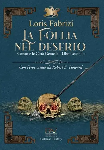 Più Venduto La follia nel deserto. Conan e le città gemelle. Con l‘eroe creato da Robert E. Howard. Vol. 2