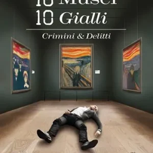 10 musei 10 gialli. Crimini & Delitti Prezzo Ridotto