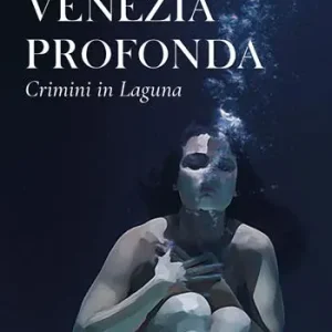 Venezia profonda. Crimini in laguna Economico