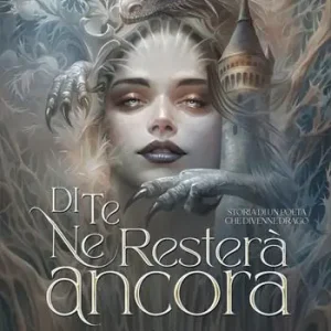 Di te ne resterà ancora. Storia di un poeta che divenne drago Must-Have