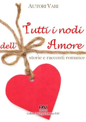 Tutti i nodi dell‘amore storie e racconti romance Sconto