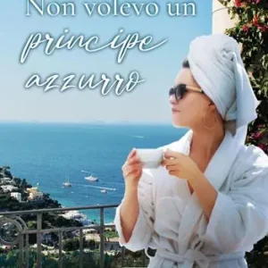 Ultime Pezzi Non volevo un principe azzurro